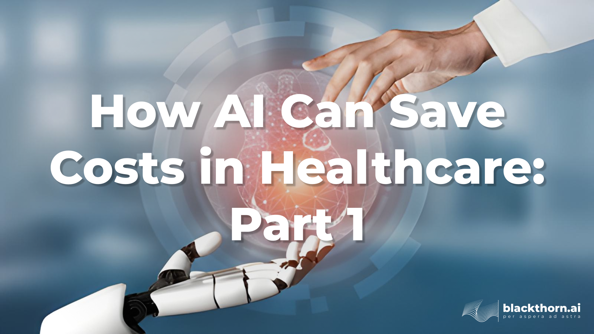 How AI Can Save Costs in Healthcare: Part 1